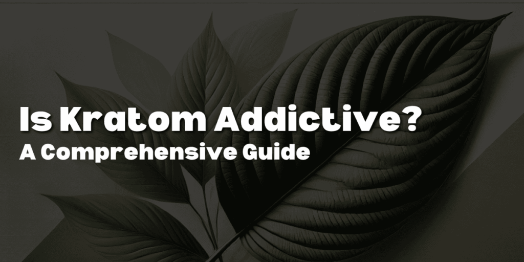 is kratom addictive