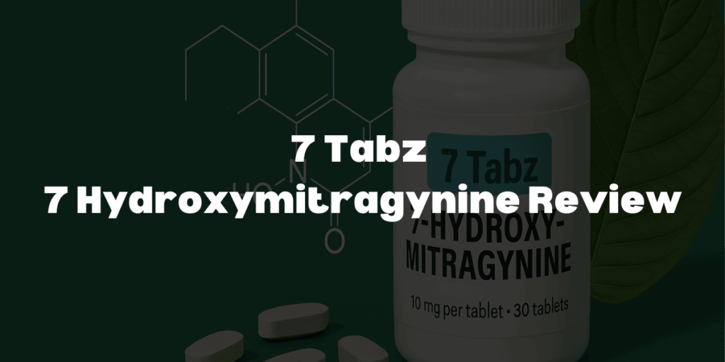 7 tabz 7 hydroxymitragynine review