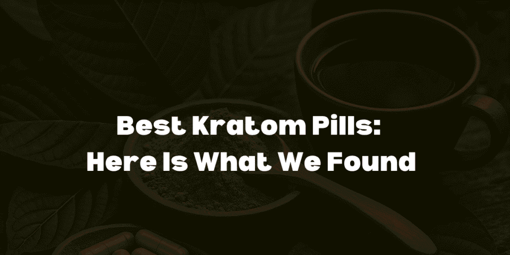 Best Kratom Pills