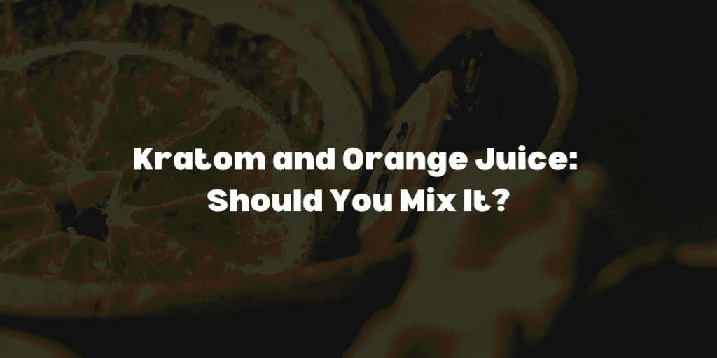 kratom and orange juice
