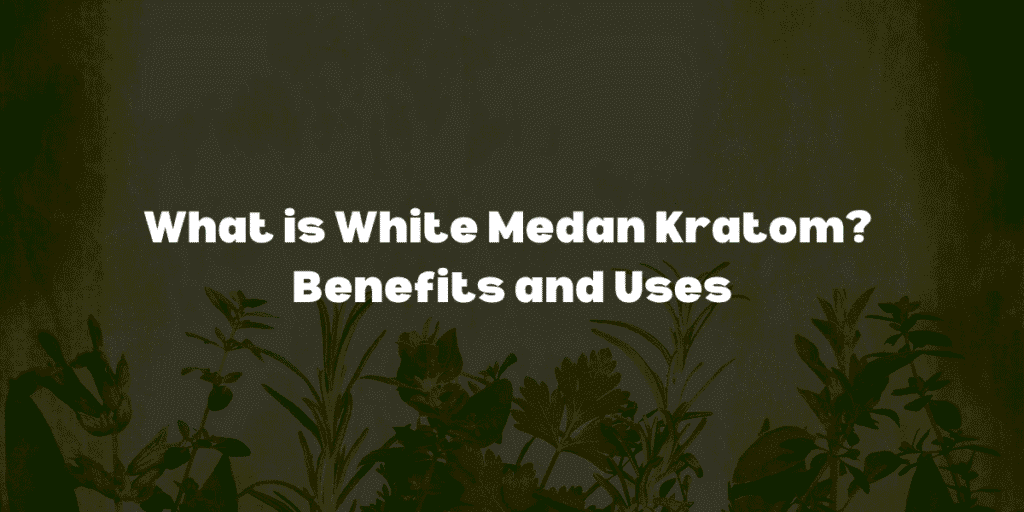 white medan kratom