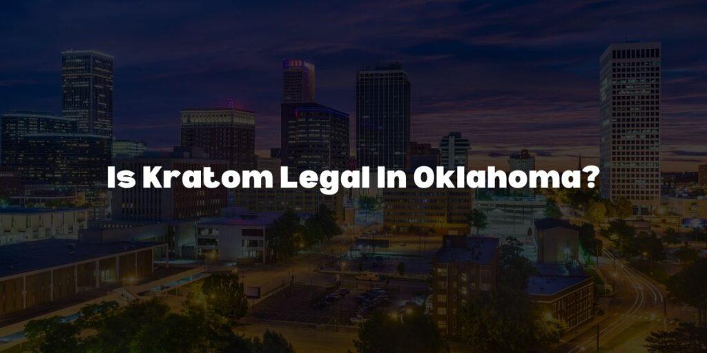 is kratom legal in oklahoma