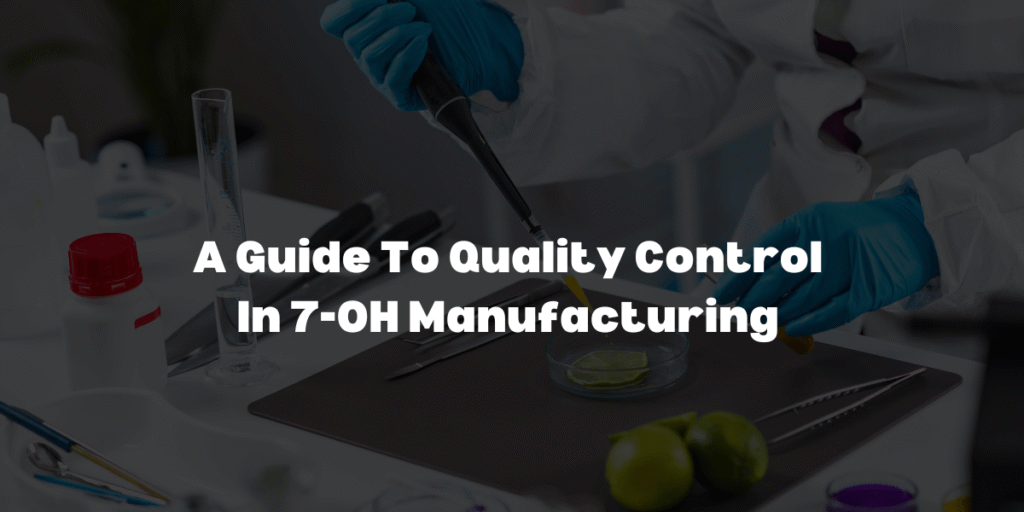 Quality Control in 7OH Manufacturing