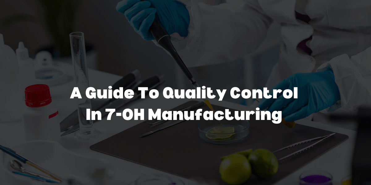 Quality Control in 7OH Manufacturing
