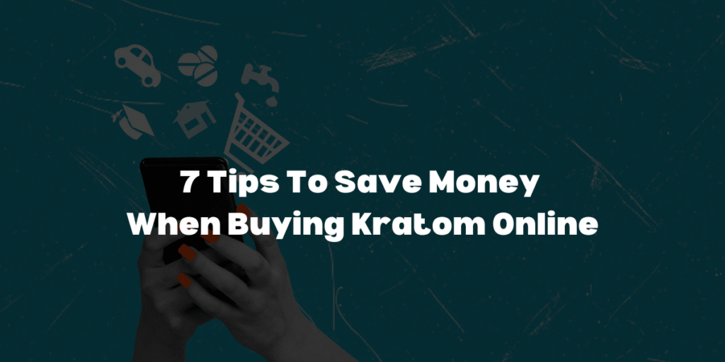 Save Money When Buying Kratom Online