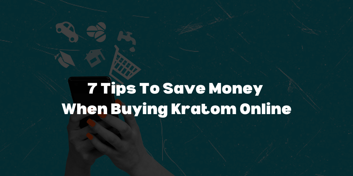 Save Money When Buying Kratom Online