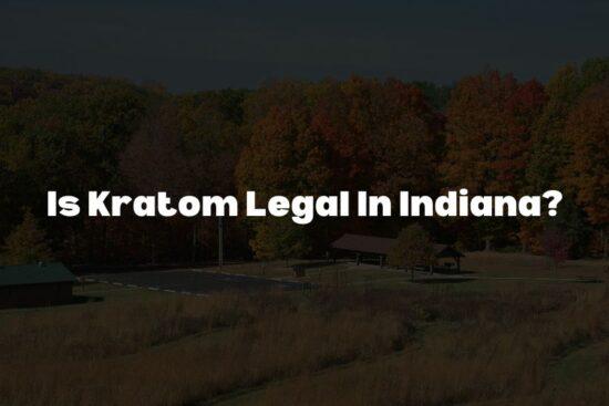 is kratom legal in indiana