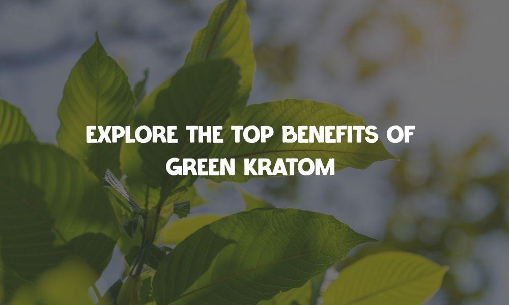green kratom benefits